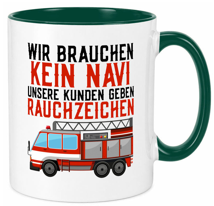 Wir brauchen kein Navi | Feuerwehr Brand Rauchzeichen Geschenkidee Humor Tasse