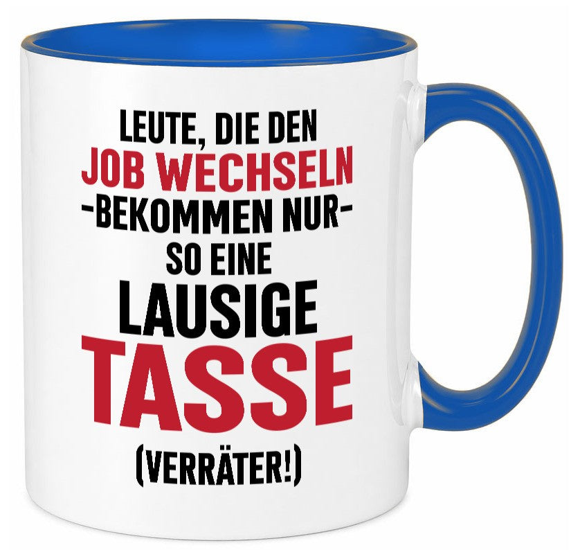 Job Wechsel | Verräter Lausige Tasse Geschenk Arbeit Kollegen Büro lustiger