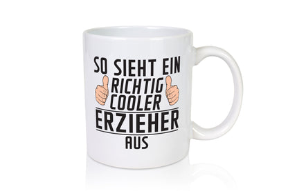 Richtig Cooler Erzieher | Pädagoge Schule Geschenkidee Humor Tasse