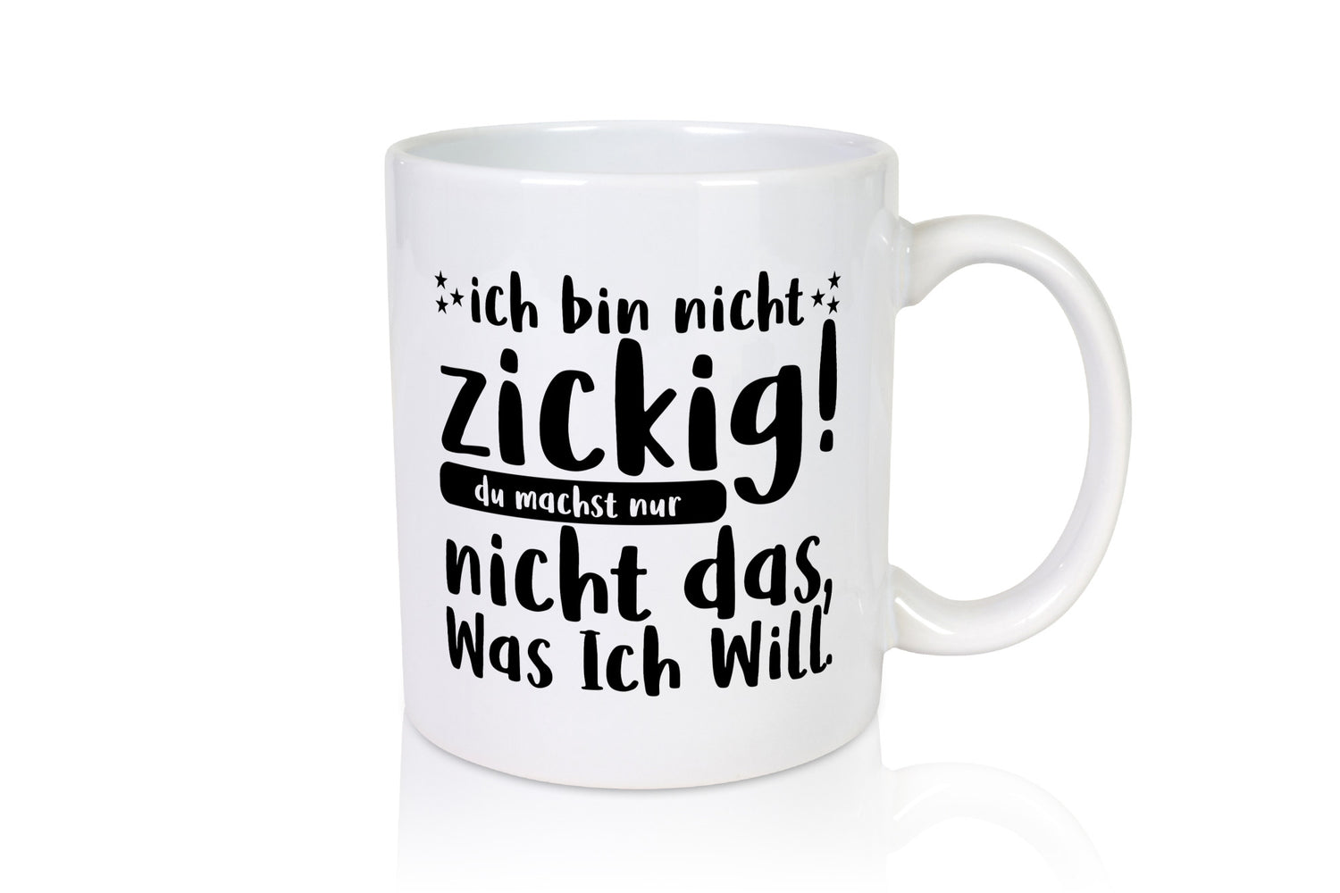 Ich bin nicht zickig | Zicke Diva Teenager Spruch Geschenkidee Humor Tasse