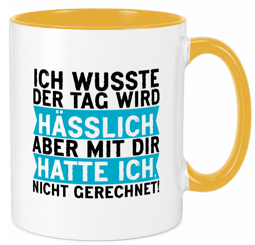 Der Tag wird hässlich | Witziger Spruch Sarkasmus Geschenkidee Humor Tasse