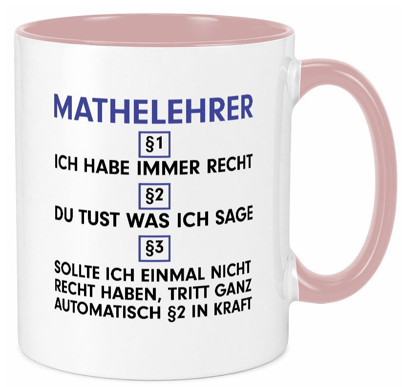 Ich habe immer Recht Mathelehrer | Lehrer Mathe v2 lustiger Spruch Geschenk Tasse