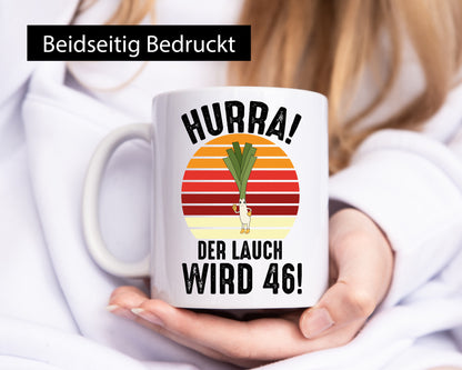Hurra der lauch wird 46 | 46. Geburtstag Ehrentag lustig Geschenkidee Geschenk