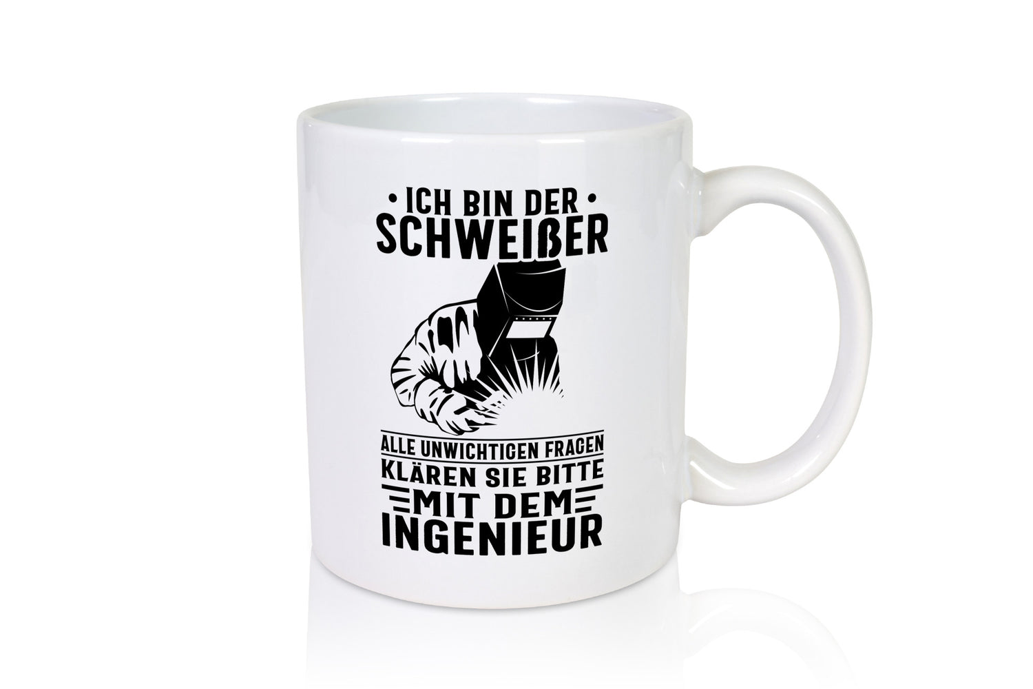 Ich bin Schweißer | Beruf Ingenieur lustiger Spruch Geschenk Arbeit Kollegen