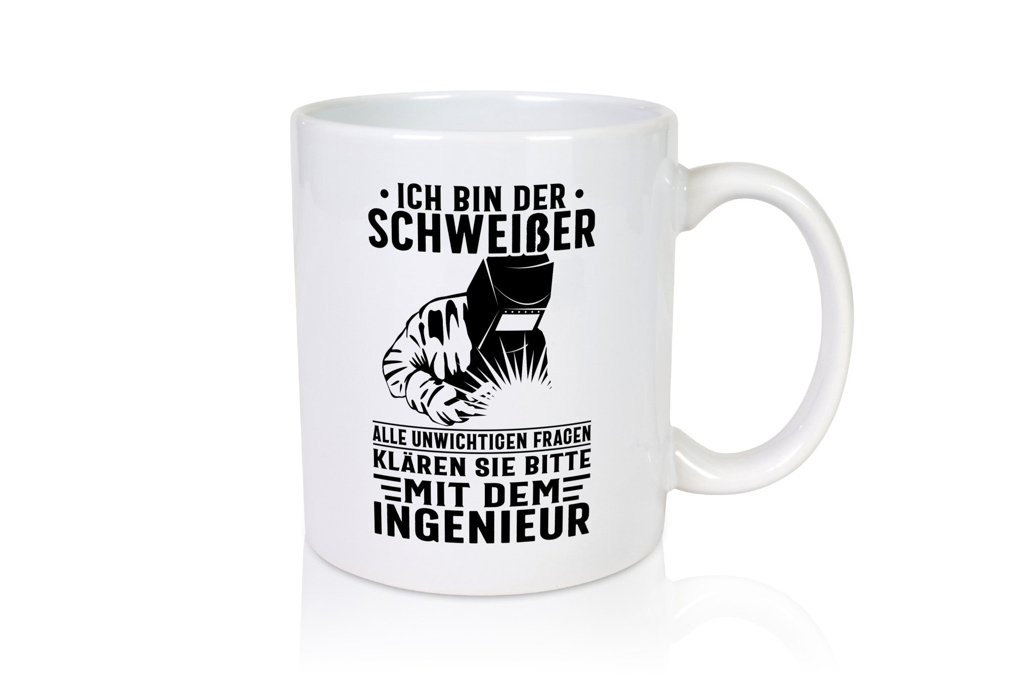 Ich bin Schweißer | Beruf Ingenieur lustiger Spruch Geschenk Arbeit Kollegen