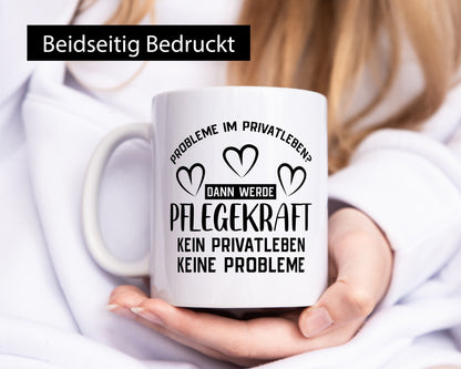 Pflegekraft, kein Privatleben, keine Probleme | Herzen Humor Geschenkidee Tasse
