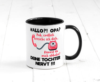 Opa hol mich ab | Deine Tochter nevt Bester Geschenkidee Familie Humor Tasse