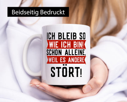 Ich bleib so wie bin | Selbstbewusst lustiger Spruch v2 Geschenk Humor