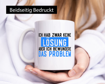 Ich hab keine Lösung | Problem Bewundern lustiger Spruch Humor Geschenkidee