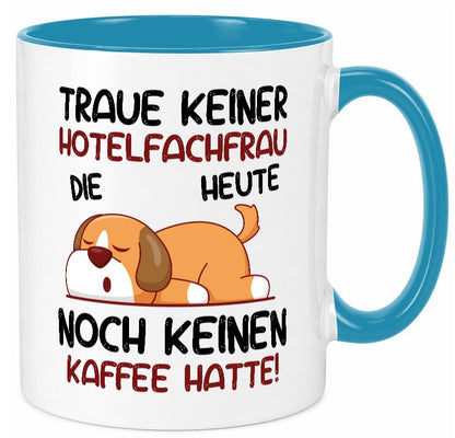 Traue keiner Hotelfachfrau | Hotel Geschenk Humor Geschenkidee lustiger Spruch Tasse