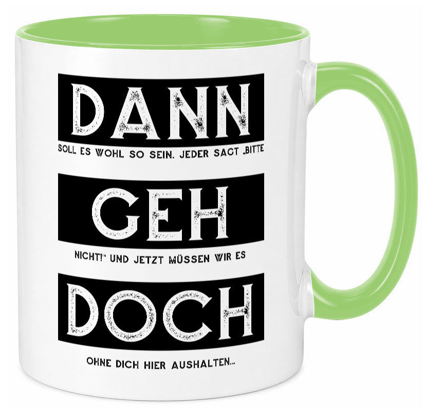 Dann geh doch | Kollegen Jobwechsel Abschied Arbeit Humor Büro Geschenkidee Tasse