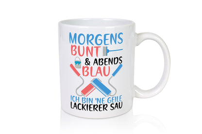 Morgens bunt und abends blau | Lackierer witziger Spruch lustig Humor
