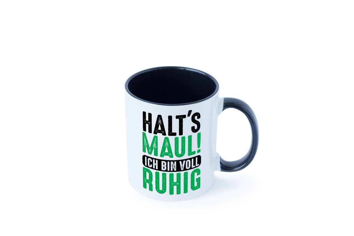 Halts maul ich bin voll Ruhig | Ironie Humor lustig Geschenkidee Geschenk Tasse