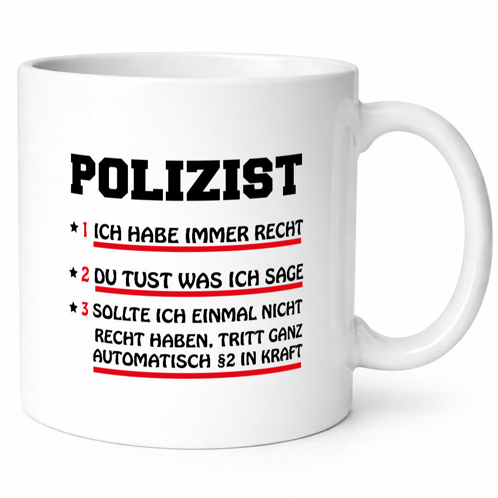 Polizei hat immer recht lustiger Spruch Geschenk Humor Geschenkidee Tasse