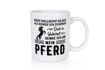 Ich hör dir nicht zu denke an mein Pferd | Reiten Humor Geschenkidee Tasse