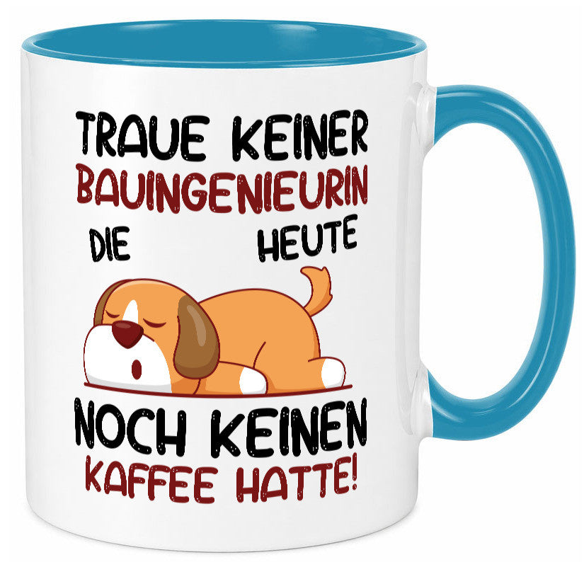 Traue keiner Bauingenieurin | Ingenieurin Geschenkidee Humor Tasse