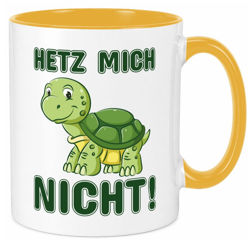 Hetz mich nicht Geschenkidee Humor Tasse