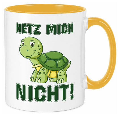 Hetz mich nicht Geschenkidee Humor Tasse