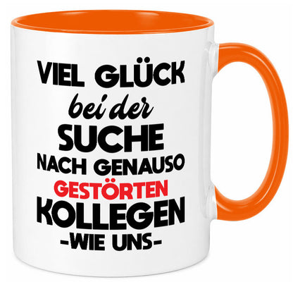 Viel glück bei der suche nach genau so dummen kollegen. Geschenkidee Arbeit Tasse