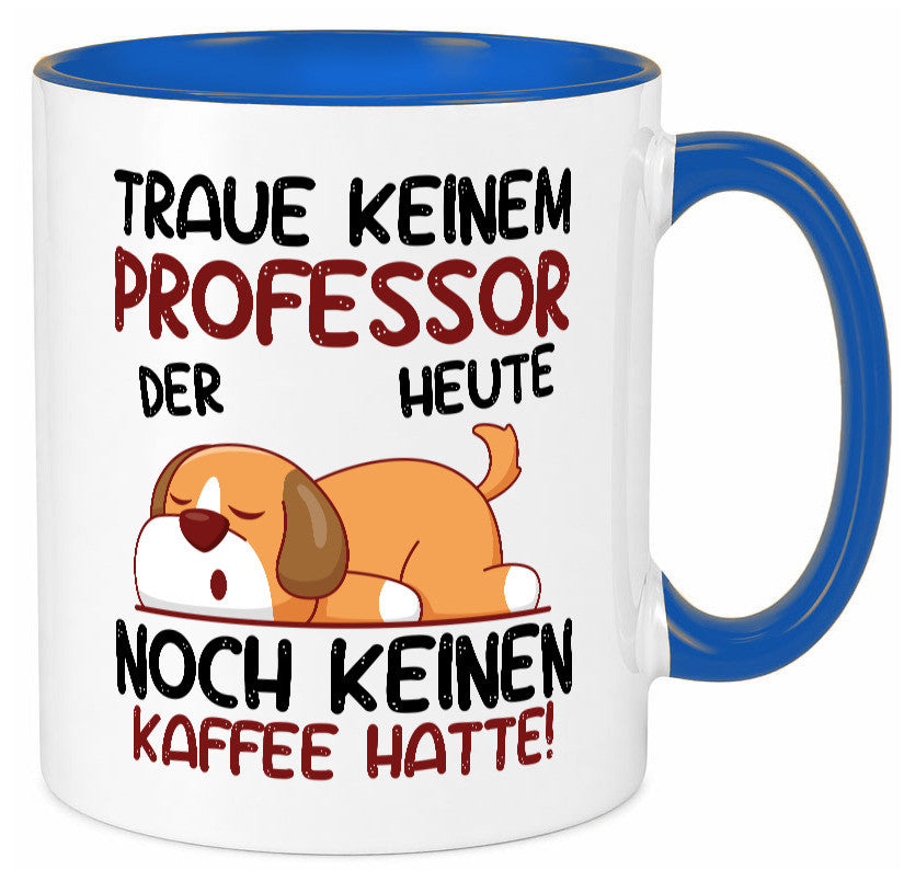 Traue keinem Professor | Uni Universität Geschenkidee Humor Tasse