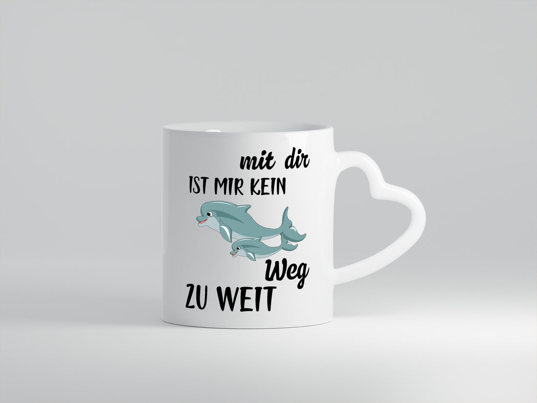 Mir dir ist kein weg zu weit | Delphin Beste Freunde Humor Geschenkidee Tasse