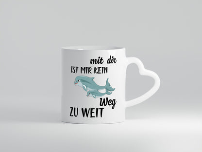 Mir dir ist kein weg zu weit | Delphin Beste Freunde Humor Geschenkidee Tasse