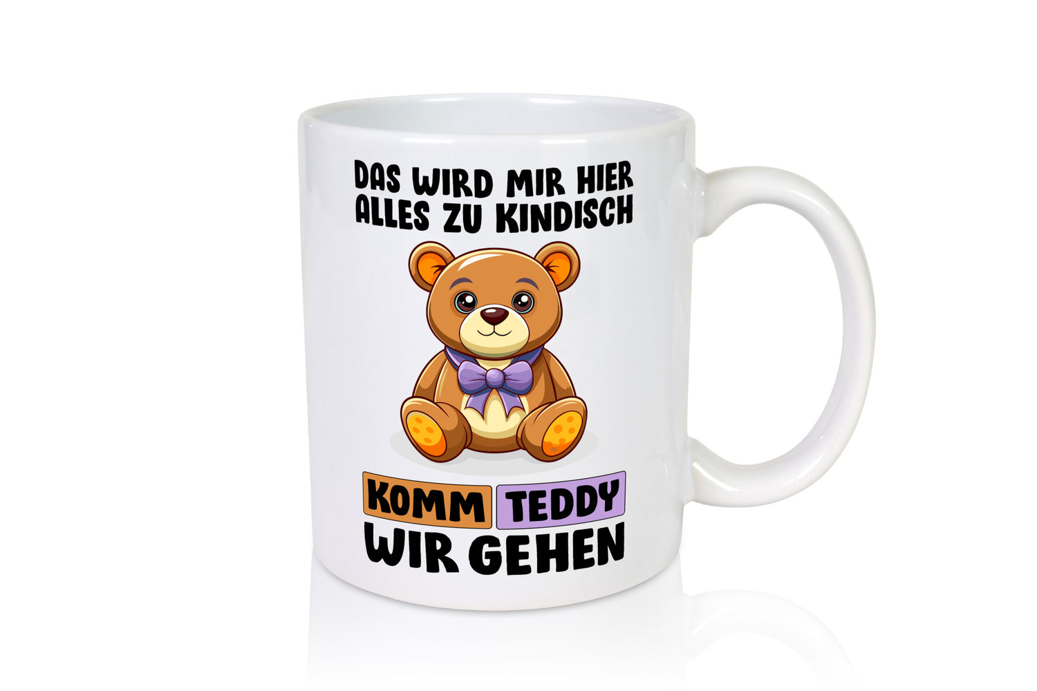 Komm Teddy wir gehen | Kindisch lustiger Spruch Geschenk Humor Geschenkidee