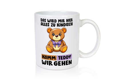 Komm Teddy wir gehen | Kindisch lustiger Spruch Geschenk Humor Geschenkidee