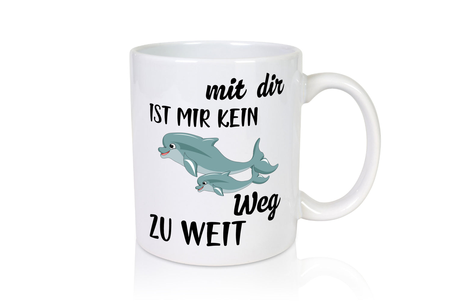 Mir dir ist kein weg zu weit | Delphin Beste Freunde Humor Geschenkidee Tasse