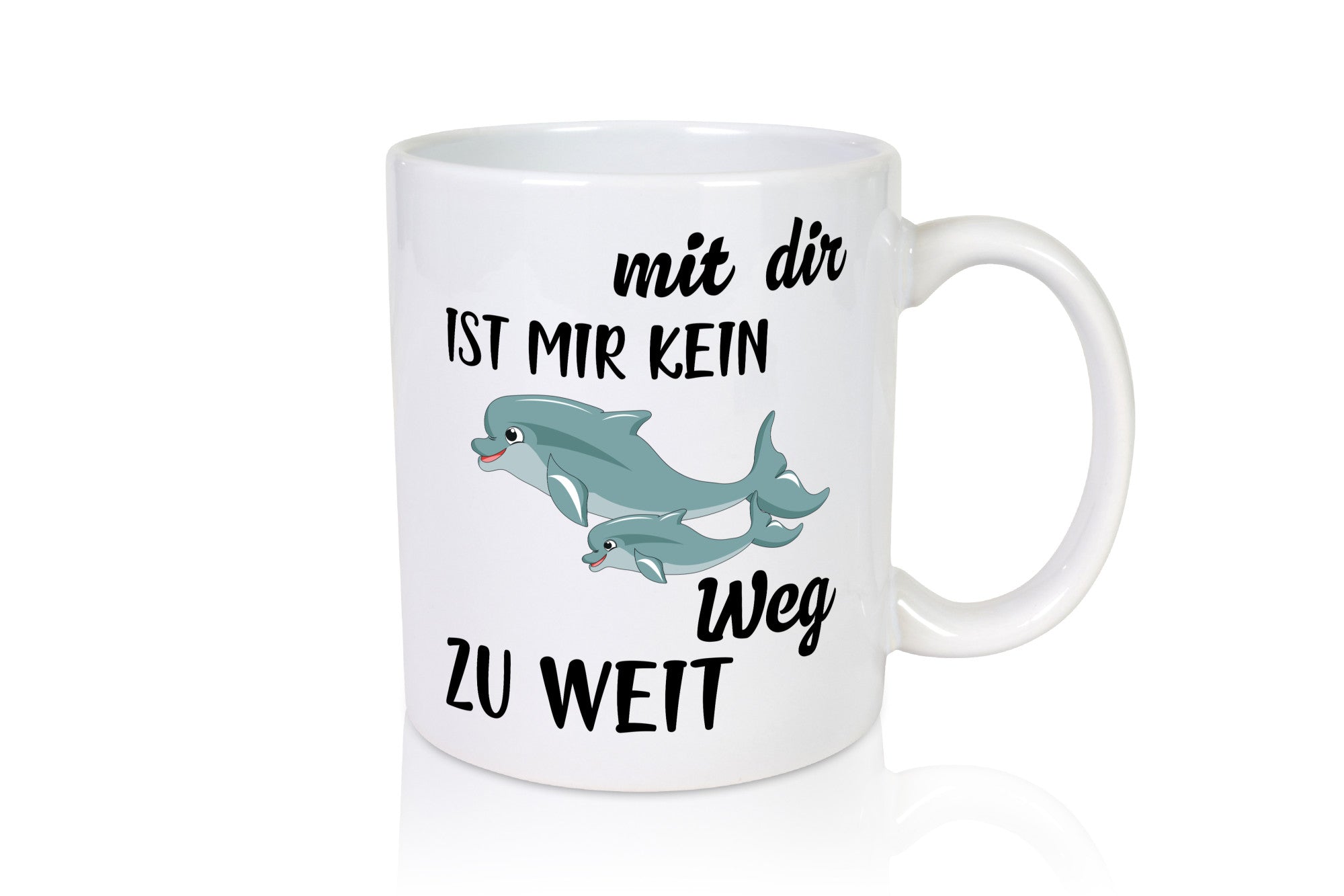 Mir dir ist kein weg zu weit | Delphin Beste Freunde Humor Geschenkidee Tasse