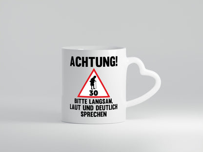Langsam lauf und deutlisch sprechen | 30 Jahre Humor Geschenkidee Tasse