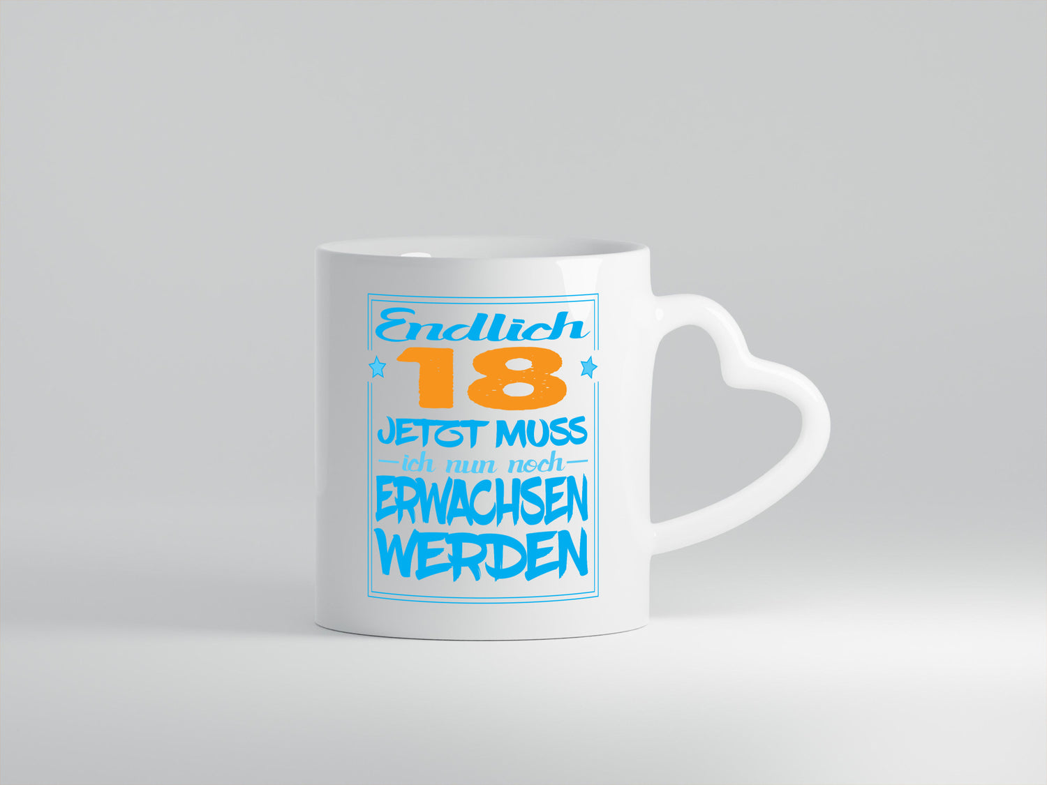 Endlich 18 jetzt muss ich nur noch erwachsen werden Humor Geschenkidee Tasse