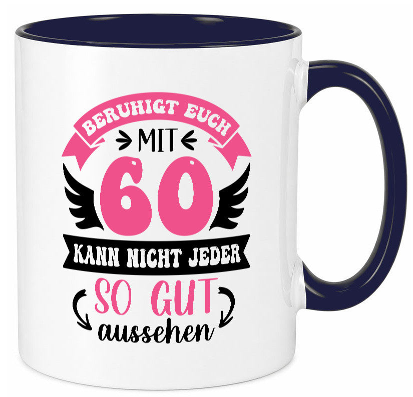 Beruhigt euch mit 60 kann nicht jeder so gut aussehen Geschenkidee Humor Tasse
