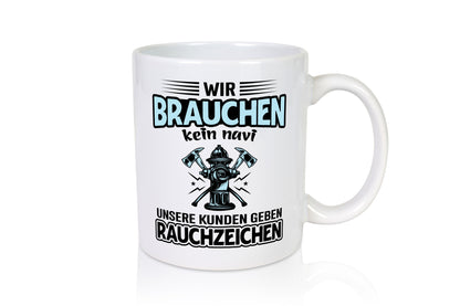 Wir brauchen kein Navi unsere Kunden geben Rauchzeichen lustiger Spruch