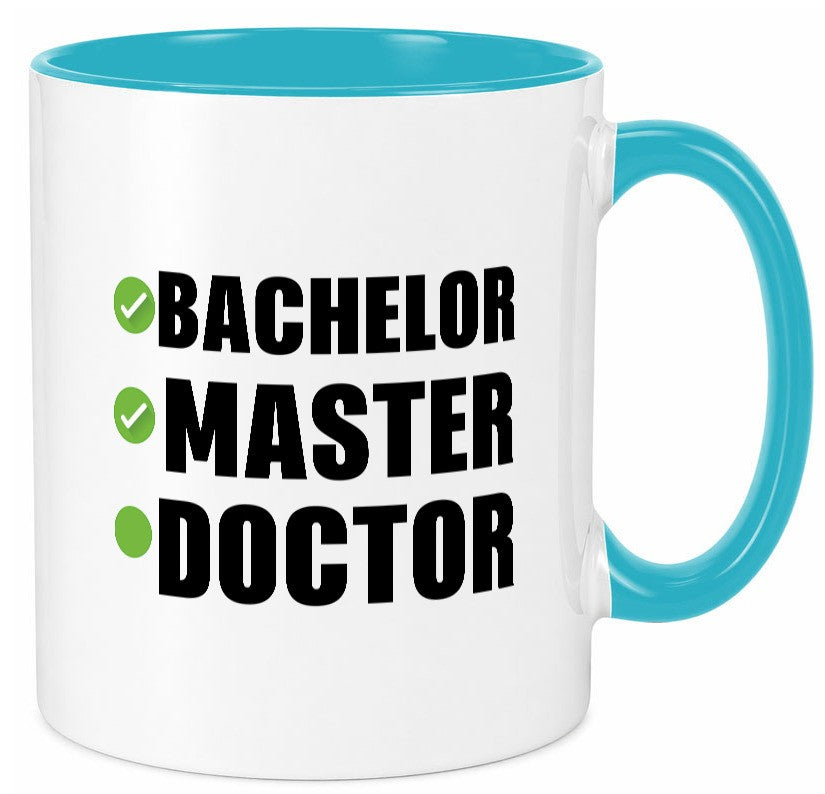 Bachelor, Master, Doctor Humor Geschenkidee Tasse