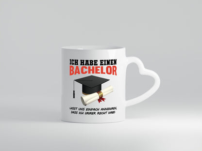 Ich habe einen Bachelor | immer recht Abschluss Geschenkidee Humor Tasse