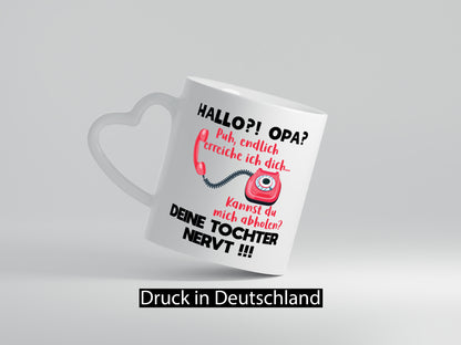 Opa hol mich ab | Deine Tochter nevt Bester Geschenkidee Familie Humor Tasse