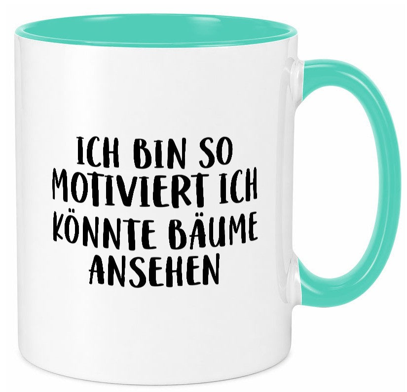Könnte Bäume ansehen so motiviert bin ich Humor Geschenkidee Tasse