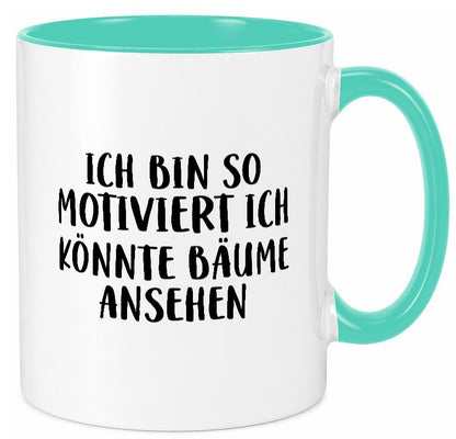 Könnte Bäume ansehen so motiviert bin ich Humor Geschenkidee Tasse