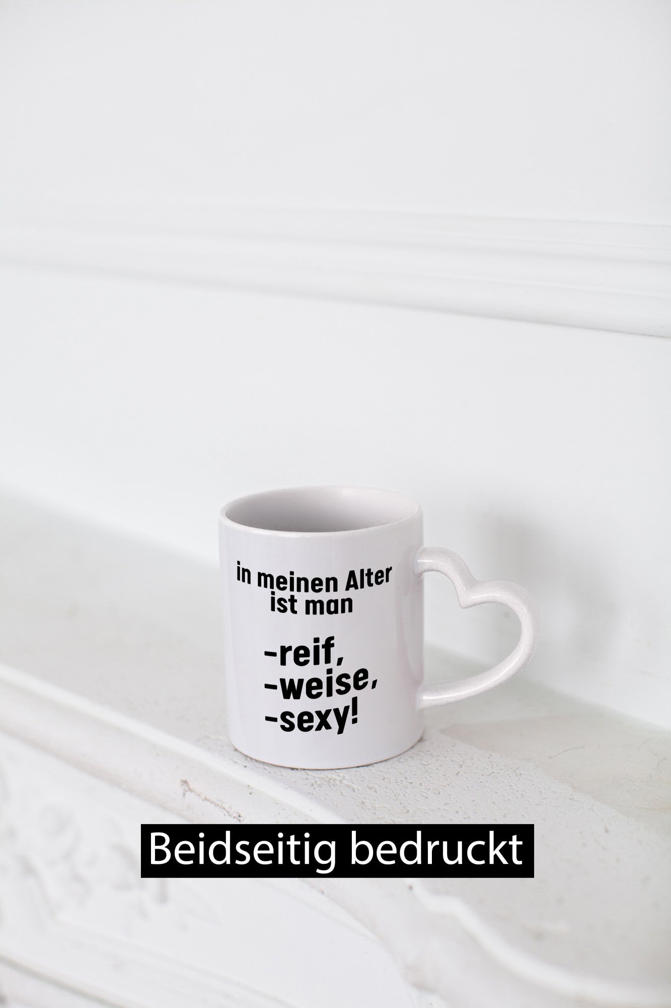 In meinem alter ist man Reif, weise und sexy Humor Geschenkidee Tasse