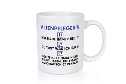 Ich habe immer Recht Altenpflegerin | Pflegepersonal v2 Humor Geschenkidee Tasse