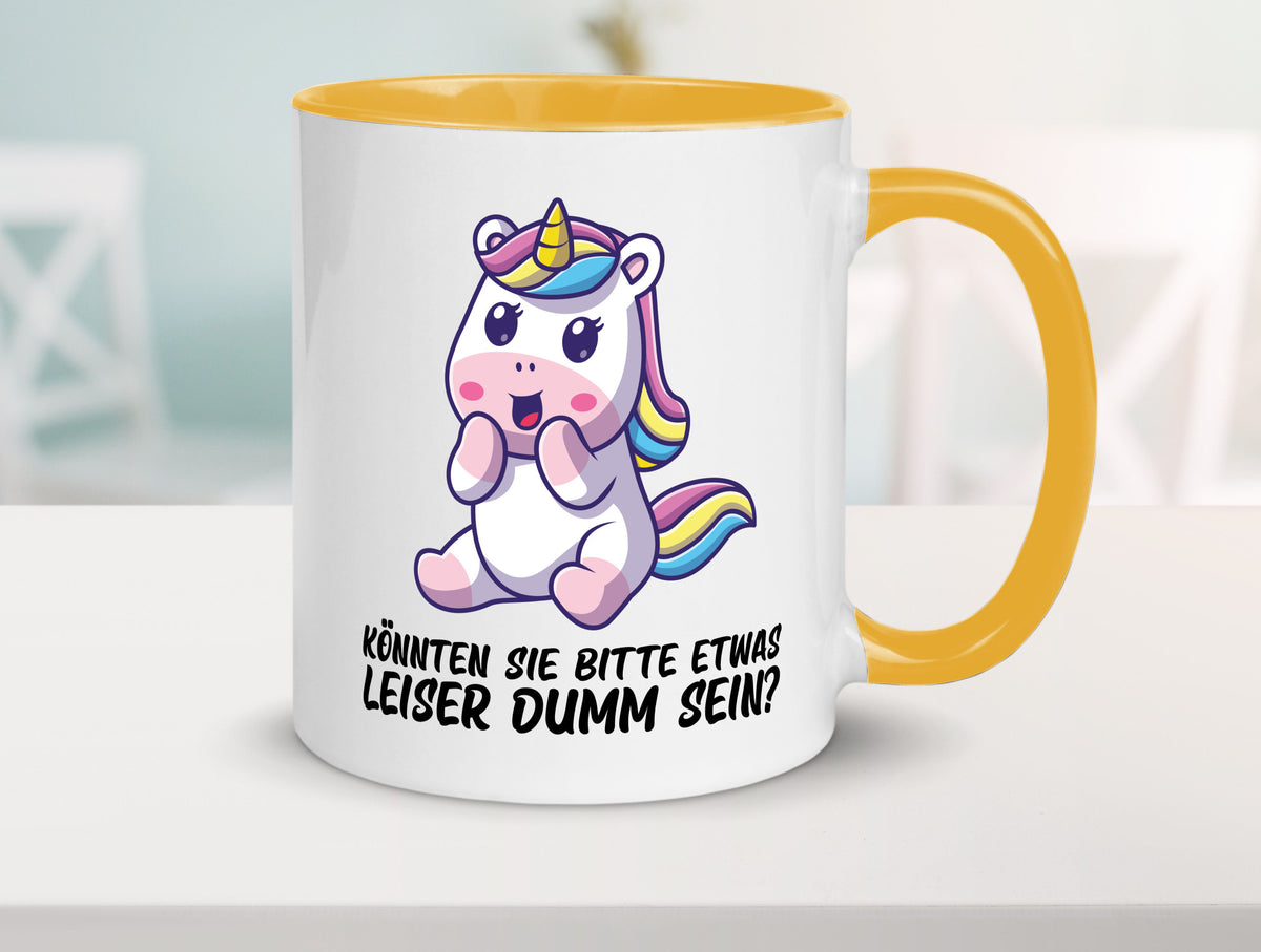 Bitte etwas leiser dumm sein | Dummheit süßes Einhorn Geschenk Humor Tasse