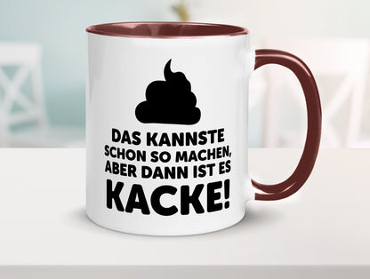 Kannste so machen aber is dann Kacke | Mist gebaut Geschenk Humor Geschenkidee