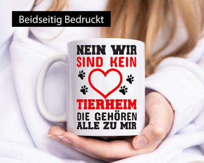Kein Tierheim | Tierliebe Tasse Hundebesitzer Katze Humor Tierliebhaber