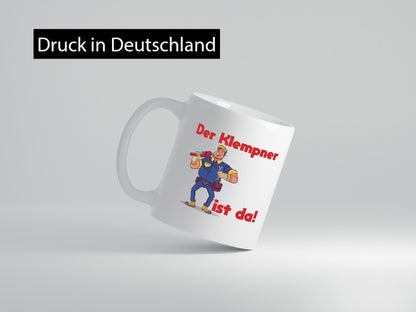 Der Klempner ist da | lustig Humor Geschenkidee Geschenk Tasse