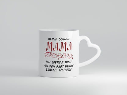 Mama ich nerve dich für immer | Muttertag Beste Geschenkidee Familie Humor Tasse