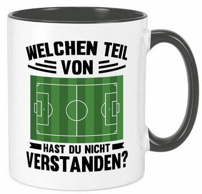 Welchen Teil hast du nicht verstanden | Fußball Humor Geschenkidee Tasse