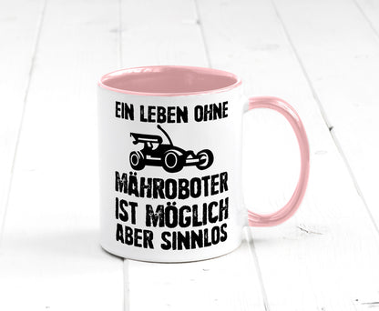 Leben oihne Mähroboter, möglich, aber sinnlos | Garten Geschenkidee Humor Tasse