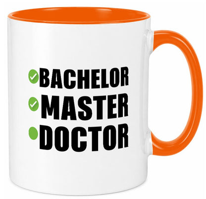 Bachelor, Master, Doctor Humor Geschenkidee Tasse