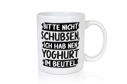 Bitte nicht Schubsen, ich hab nen Yoghurt im Beutel Geschenk Humor Geschenkidee